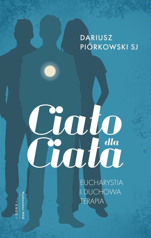 Image of Ciało dla ciała Eucharystia i duchowa terapia