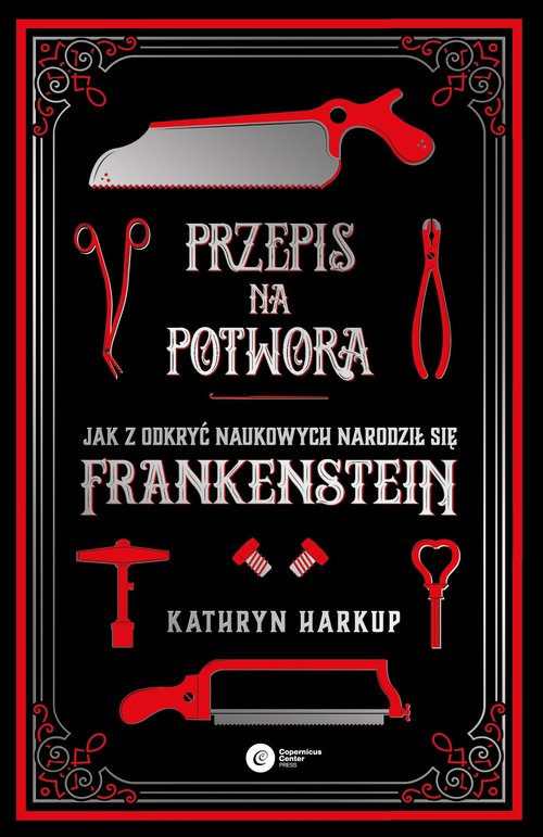 Image of Przepis na potwora Jak z odkryć naukowych narodził się Frankenstein