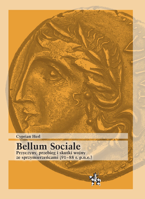 Image of Bellum Sociale Przyczyny przebieg i skutki wojny ze sprzymierzeńcami (91–88 r. p.n.e.)