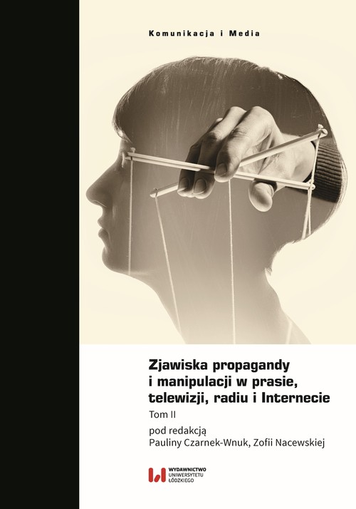 Image of Zjawiska propagandy i manipulacji w prasie, telewizji, radiu i Internecie Tom II