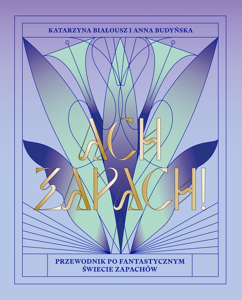 Image of Ach zapach! Przewodnik po fantastycznym świecie zapachów