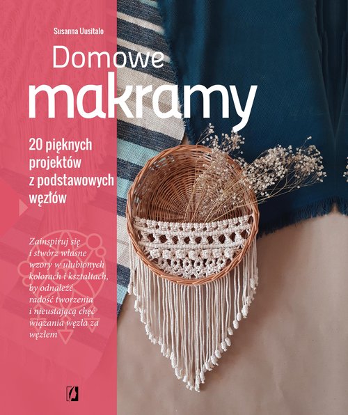 Image of Domowe makramy. 20 pięknych projektów z podstawowych węzłów