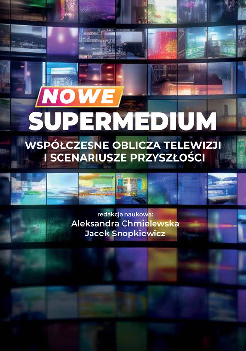 Image of Nowe supermedium Współczesne oblicza telewizji i scenariusze przyszłości
