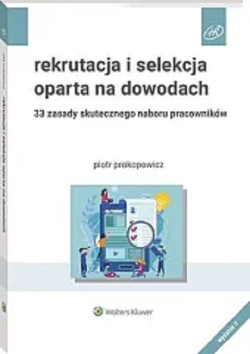 Image of Rekrutacja i selekcja oparta na dowodach 33 zasady skutecznego naboru pracowników