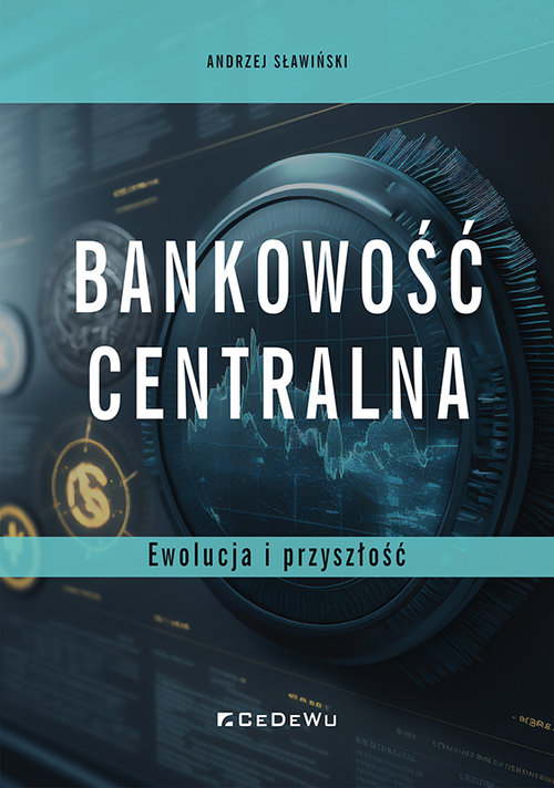 Image of Bankowość centralna Ewolucja i przyszłość