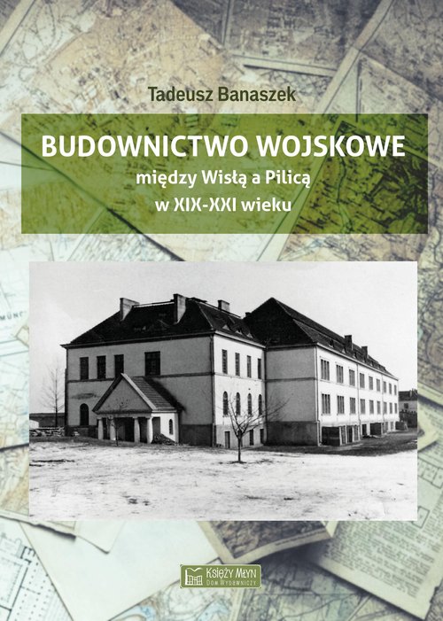 Image of Budownictwo wojskowe między Wisłą a Piilicą