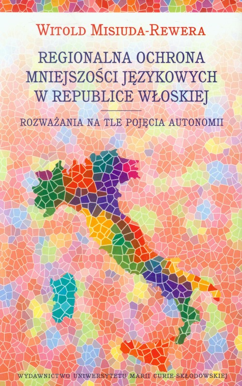 Image of Regionalna ochrona mniejszości językowej w Republice Włoskiej Rozważania na tle pojęcia autonomii