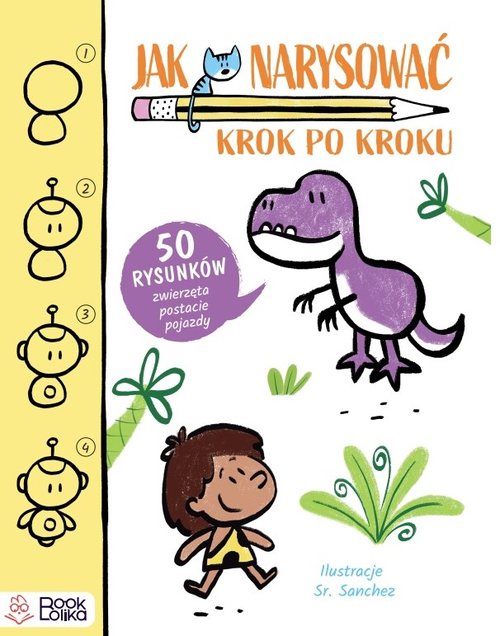 Image of Jak narysować Krok po kroku 50 rysunków: zwierzęta, postacie, pojazdy.