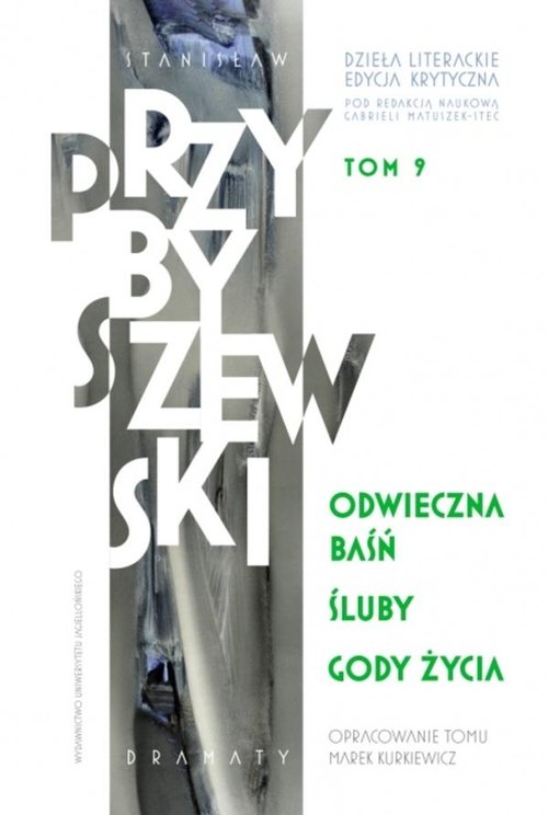 Image of Dzieła literackie Tom 9 Edycja krytyczna Odwieczna baśń Śluby Gody życia