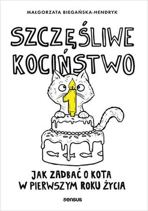 Image of Szczęśliwe kociństwo Jak zadbać o kota w pierwszym roku życia