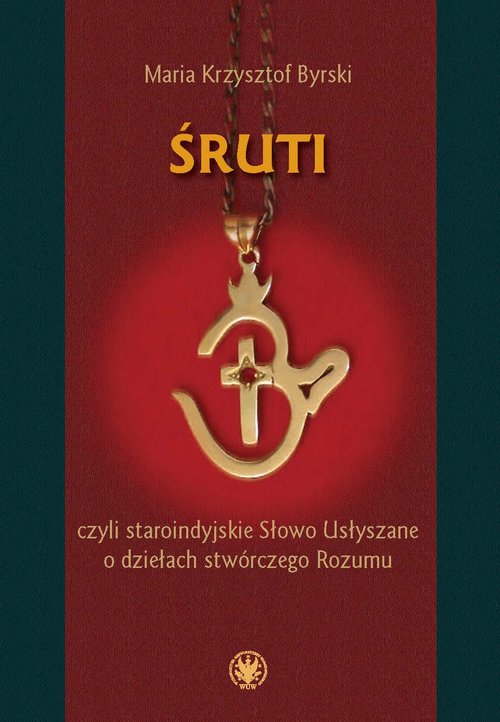 Image of Śruti, czyli staroindyjskie Słowo Usłyszane o dziełach stwórczego Rozumu