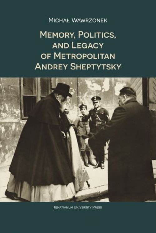 Image of Memory Politics and Legacy of Metropolitan Andrey Sheptytsky
