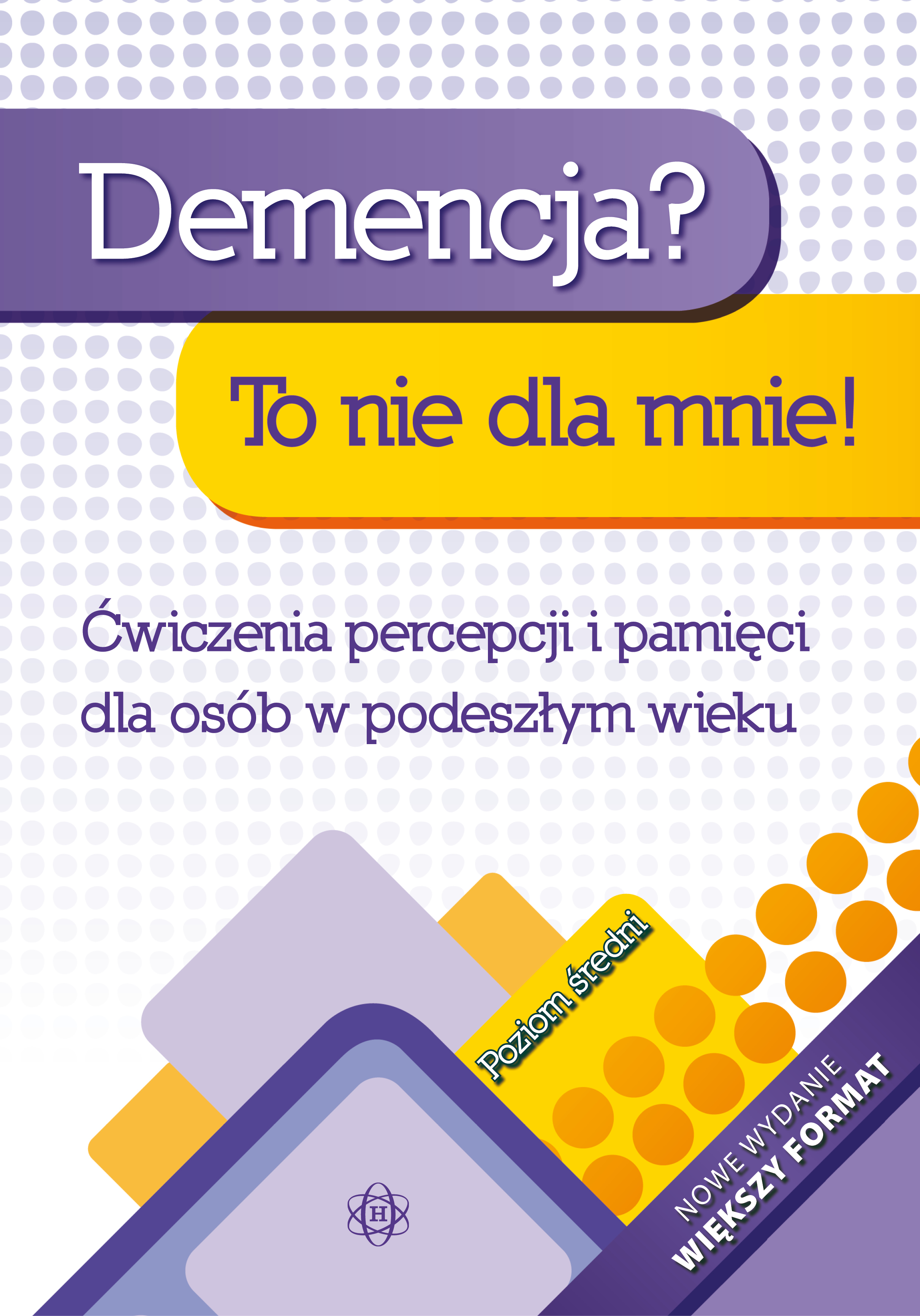 Image of Demencja To nie dla mnie! Poziom średni Ćwiczenia percepcji i pamięci dla osób w podeszłym wieku