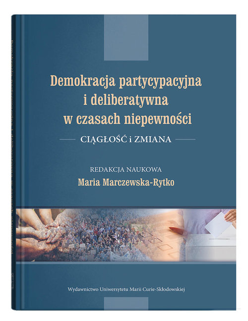 Image of Demokracja partycypacyjna i deliberatywna w czasach niepewności. Ciągłość i zmiana