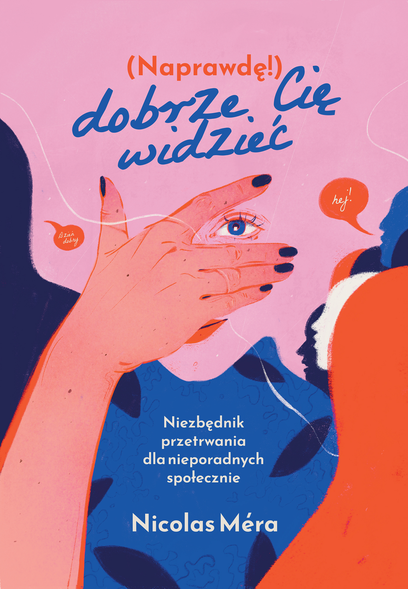 Image of Naprawdę dobrze cię widzieć Niezbędnik przetrwania dla nieporadnych społecznie