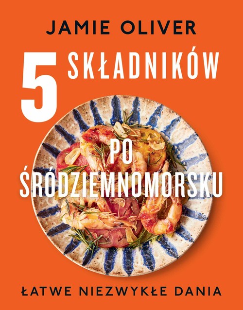 Image of 5 składników po śródziemnomorsku Łatwe niezwykłe dania