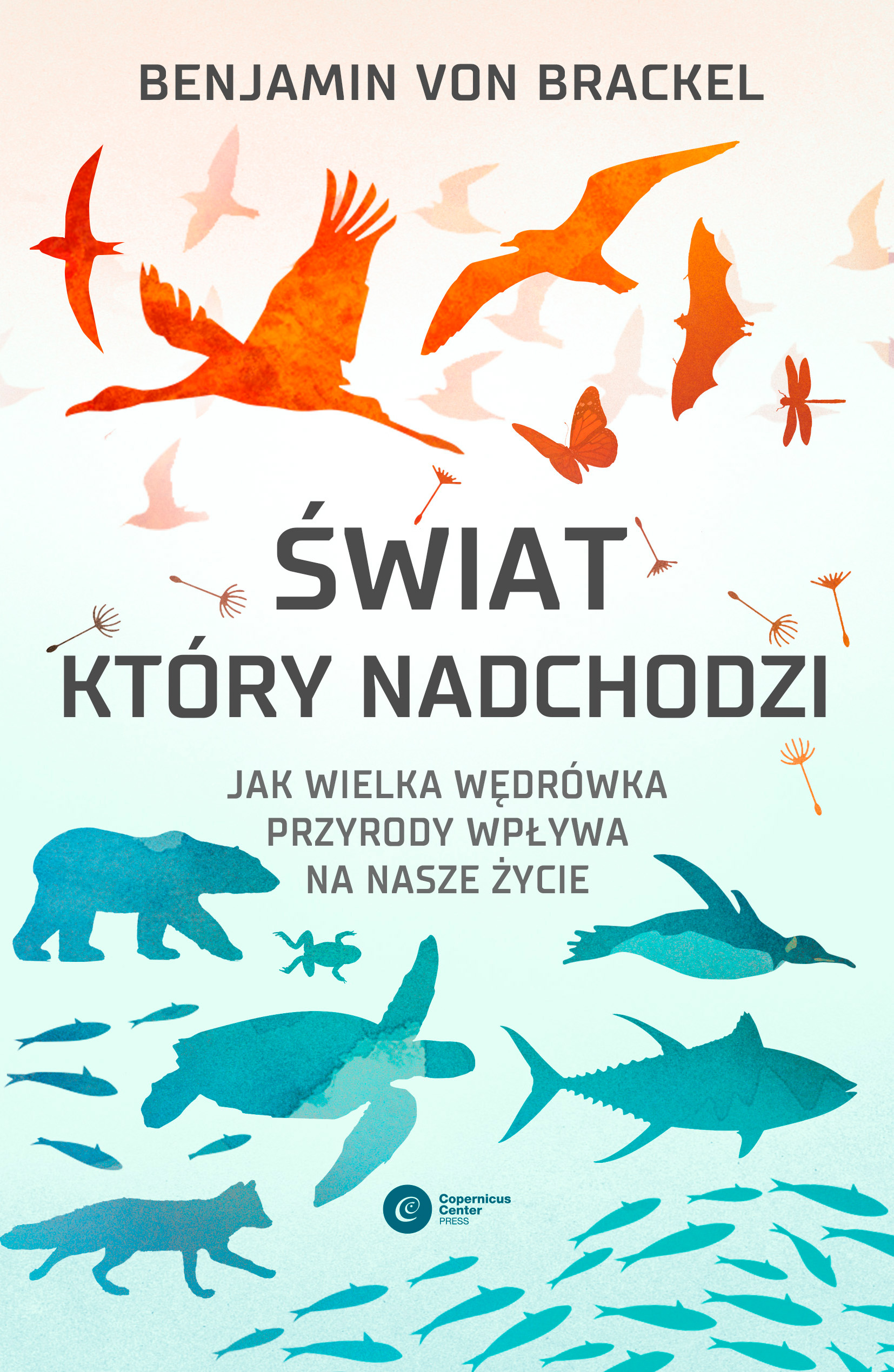 Image of Świat, który nadchodzi. Jak wielka wędrówka przyrody wpływa na nasze życie