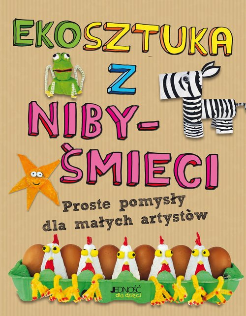 Image of Ekosztuka z niby-śmieci Proste pomysły dla małych artystów