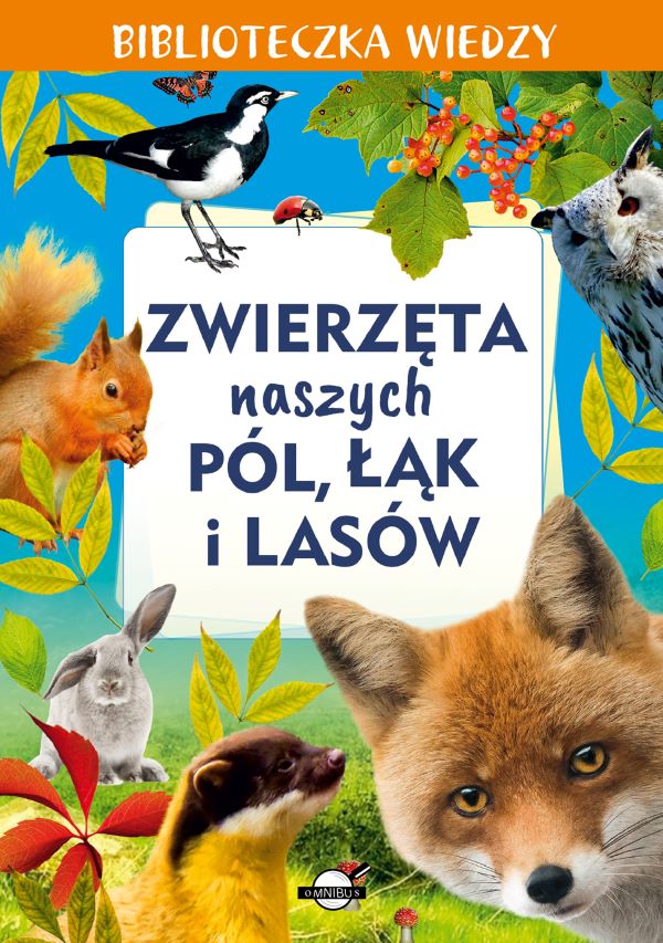 Image of Biblioteczka wiedzy. Zwierzęta naszych pól, łąk i lasów