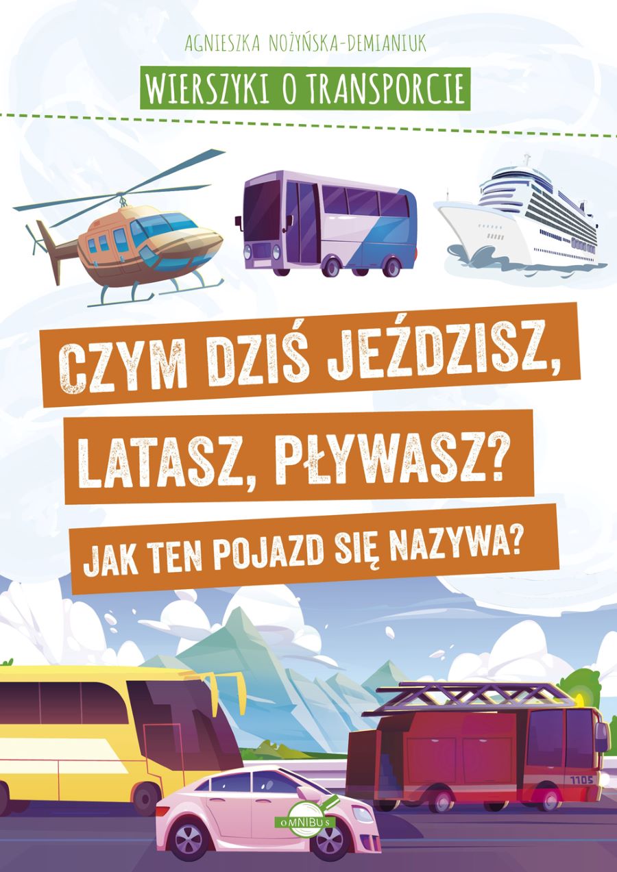 Image of Wierszyki o transporcie. Czym dziś jeździsz, latasz, pływasz? Jak ten pojazd się nazywa?