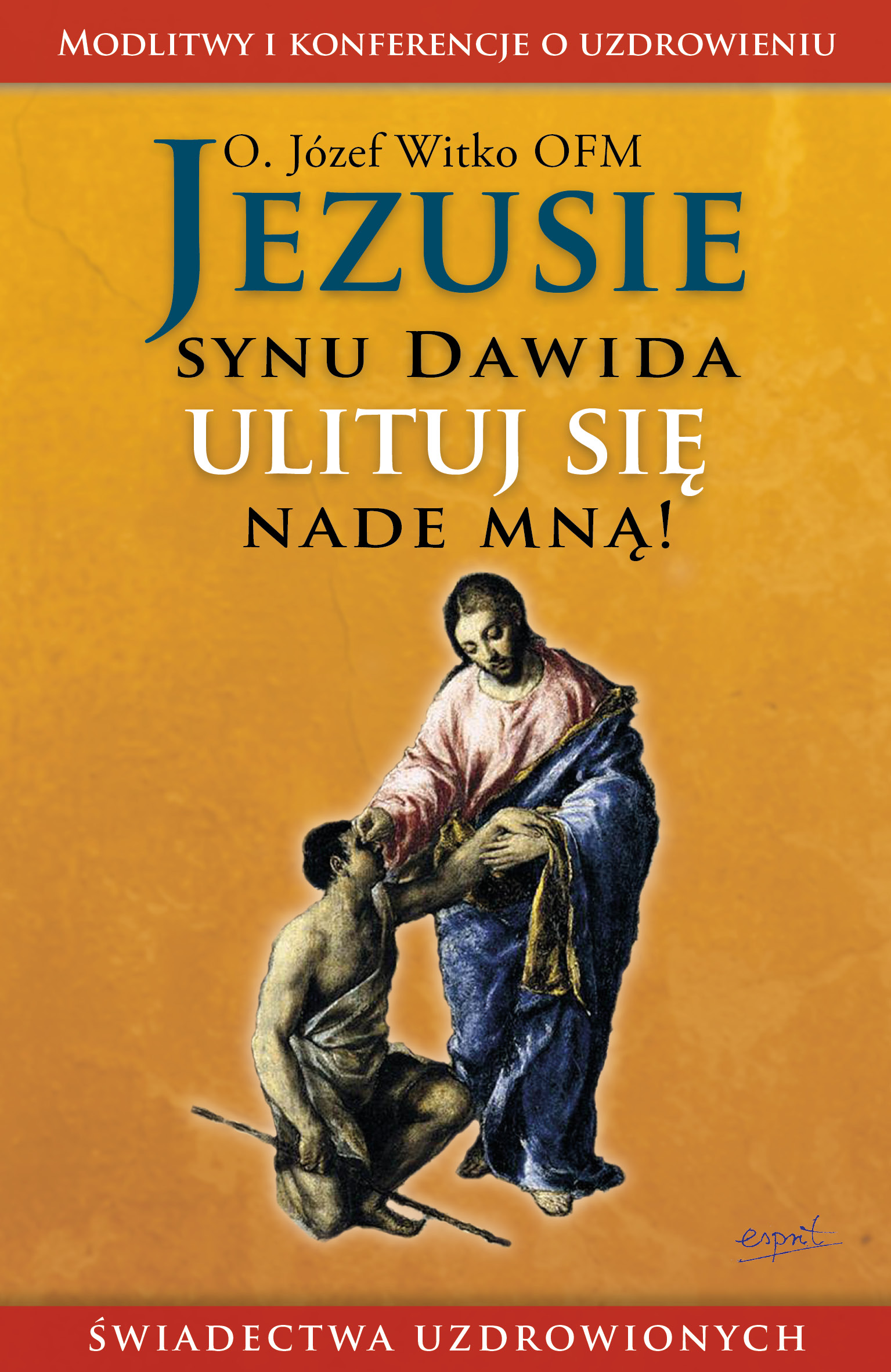Image of Jezusie synu Dawida ulituj się nade mną świadectwa uzdrowionych