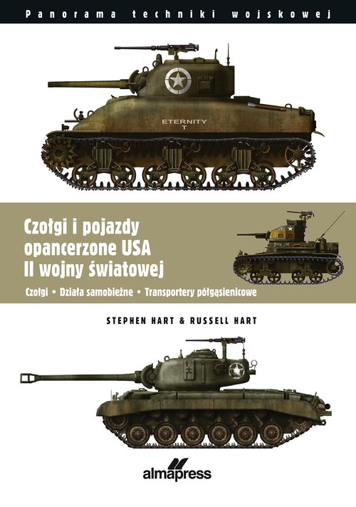 Image of Czołgi i pojazdy opancerzone USA II wojny światowej Czołgi • Działa samobieżne • Transportery półgąsienicowe