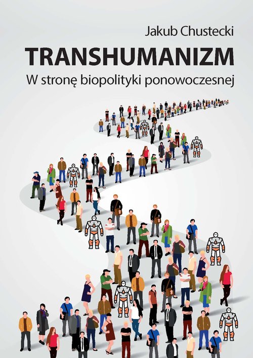 Image of Transhumanizm W stronę biopolityki ponowoczesnej