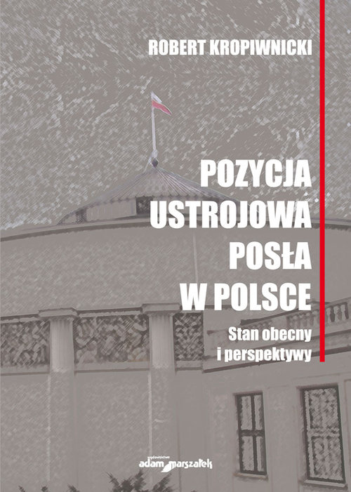 Image of Pozycja ustrojowa posła w Polsce Stan obecny i perspektywy