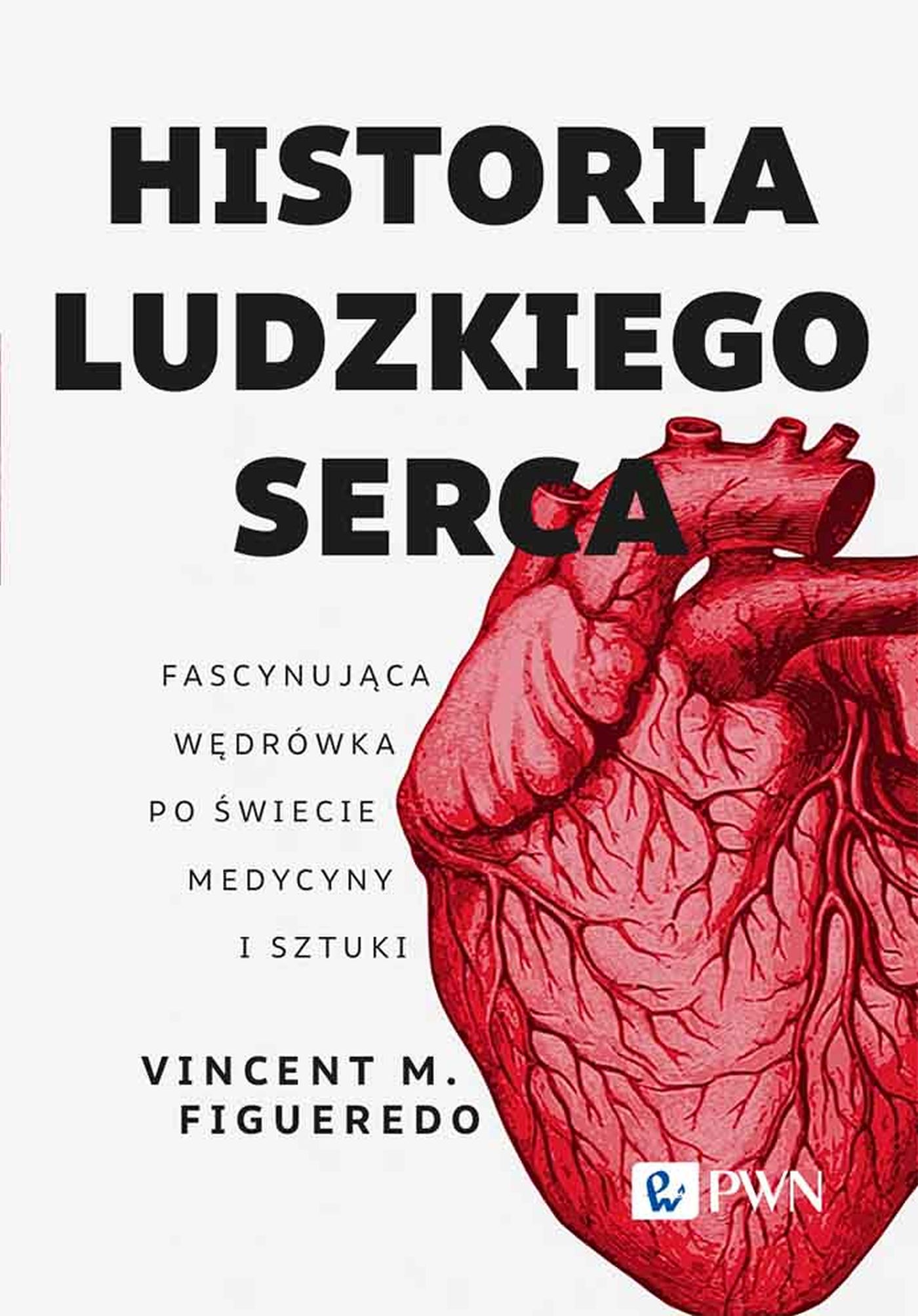 Image of Historia ludzkiego serca Fascynująca wędrówka po świecie medycyny i sztuki