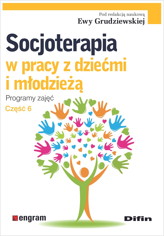Image of Socjoterapia w pracy z dziećmi i młodzieżą. Programy zajęć Część 6