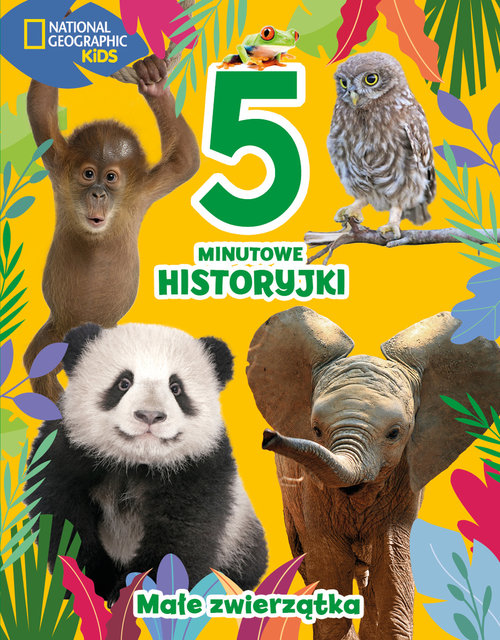 Image of 5-minutowe historyjki. Małe zwierzątka. National Geographic Kids