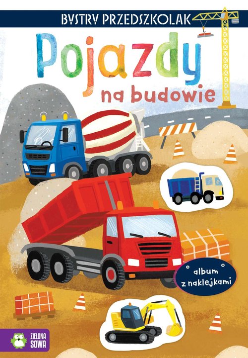 Image of Bystry przedszkolak Album z naklejkami Pojazdy na budowie