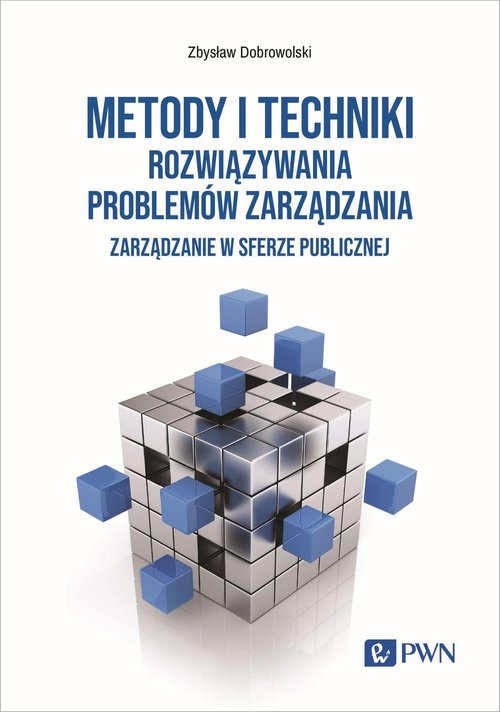Image of Metody i techniki rozwiązywania problemów zarządzania Zarządzanie w sferze publicznej