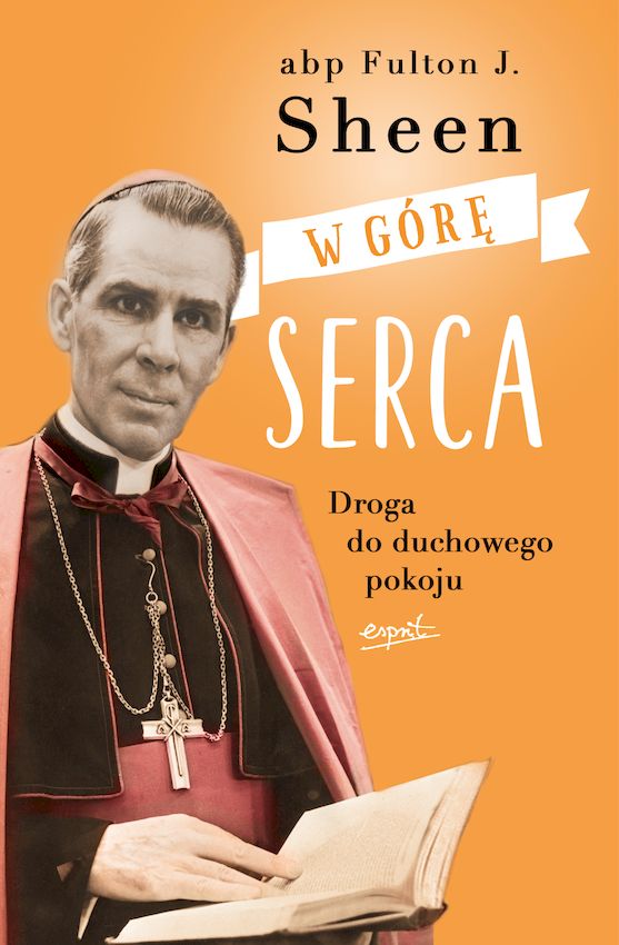 Image of W górę serca. Droga do duchowego pokoju wyd. 2024