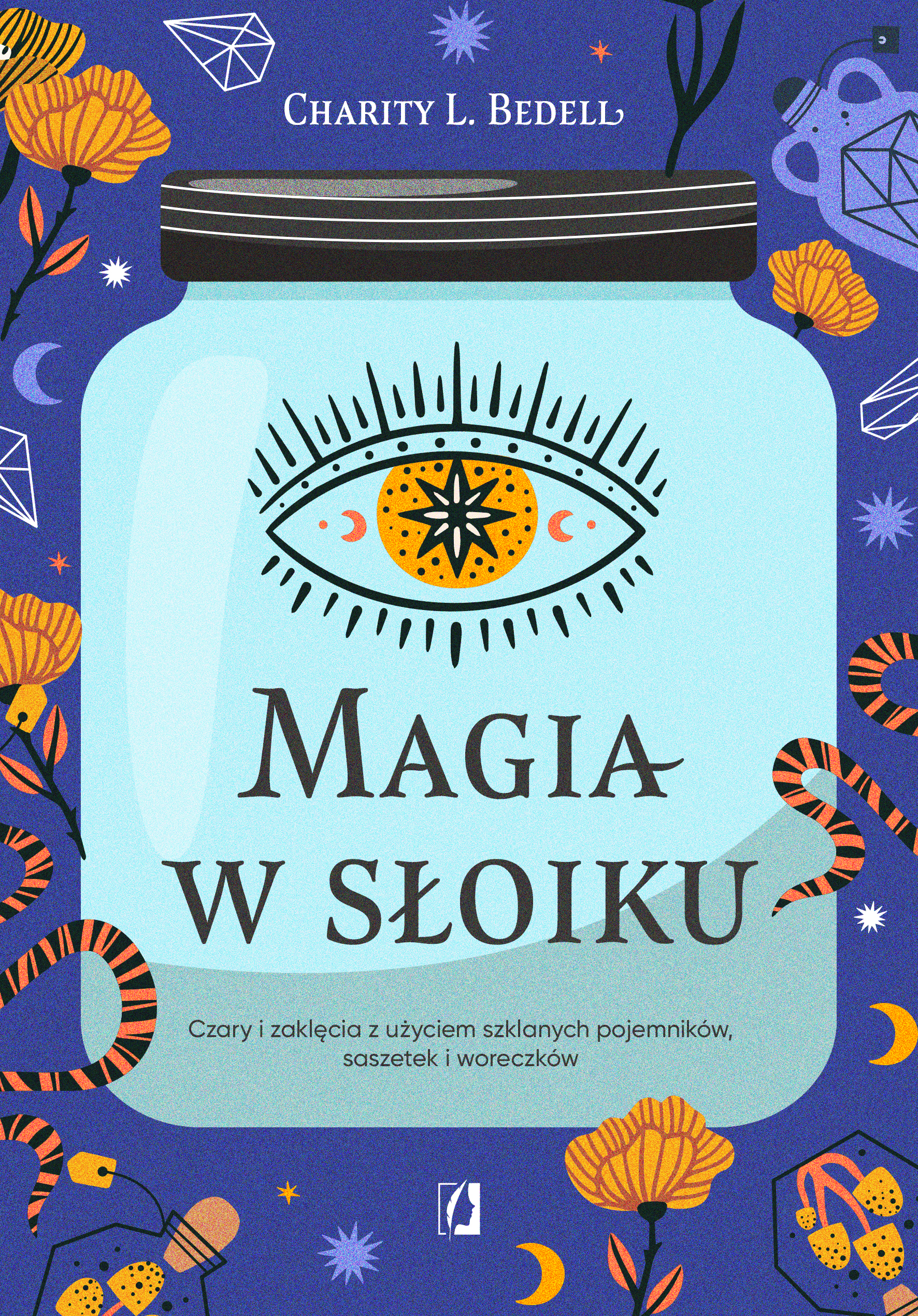 Image of Magia w słoiku. Czary i zaklęcia z użyciem szklanych pojemników, saszetek i woreczków