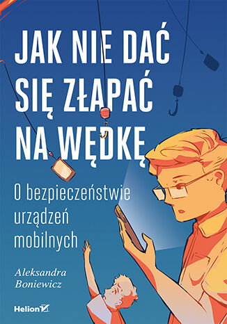 Image of Jak nie dać się złapać na wędkę. O bezpieczeństwie urządzeń mobilnych