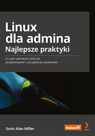 Image of Linux dla admina. Najlepsze praktyki. O czym pamiętać podczas projektowania i zarządzania systemami