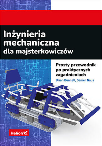 Image of Inżynieria mechaniczna dla majsterkowiczów. Prosty przewodnik po praktycznych zagadnieniach