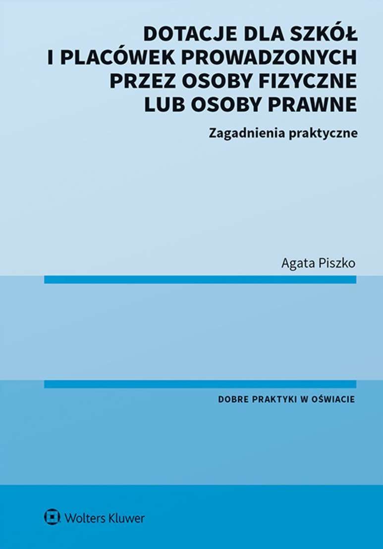 Image of Dotacje dla szkół i placówek prowadzonych przez osoby fizyczne lub osoby prawne. Zagadnienia praktyczne