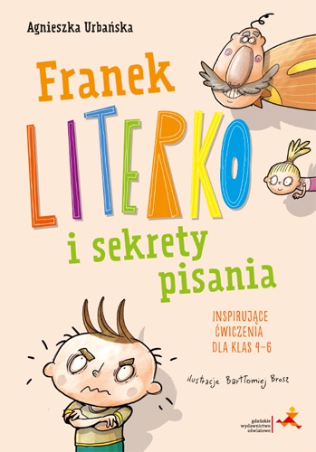 Image of Franek Literko i sekrety pisania. Inspirujące ćwiczenia dla klas 4–6
