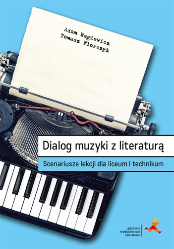 Image of Dialog muzyki z literaturą. Scenariusze lekcji dla liceum i technikum