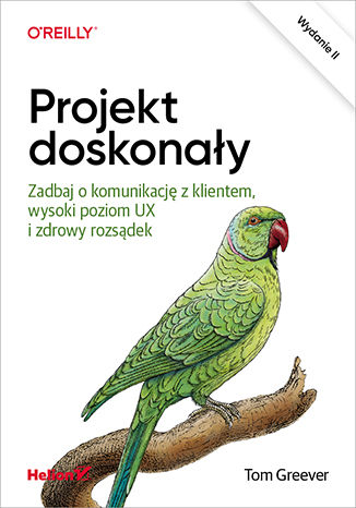 Image of Projekt doskonały. Zadbaj o komunikację z klientem, wysoki poziom UX i zdrowy rozsądek wyd. 2