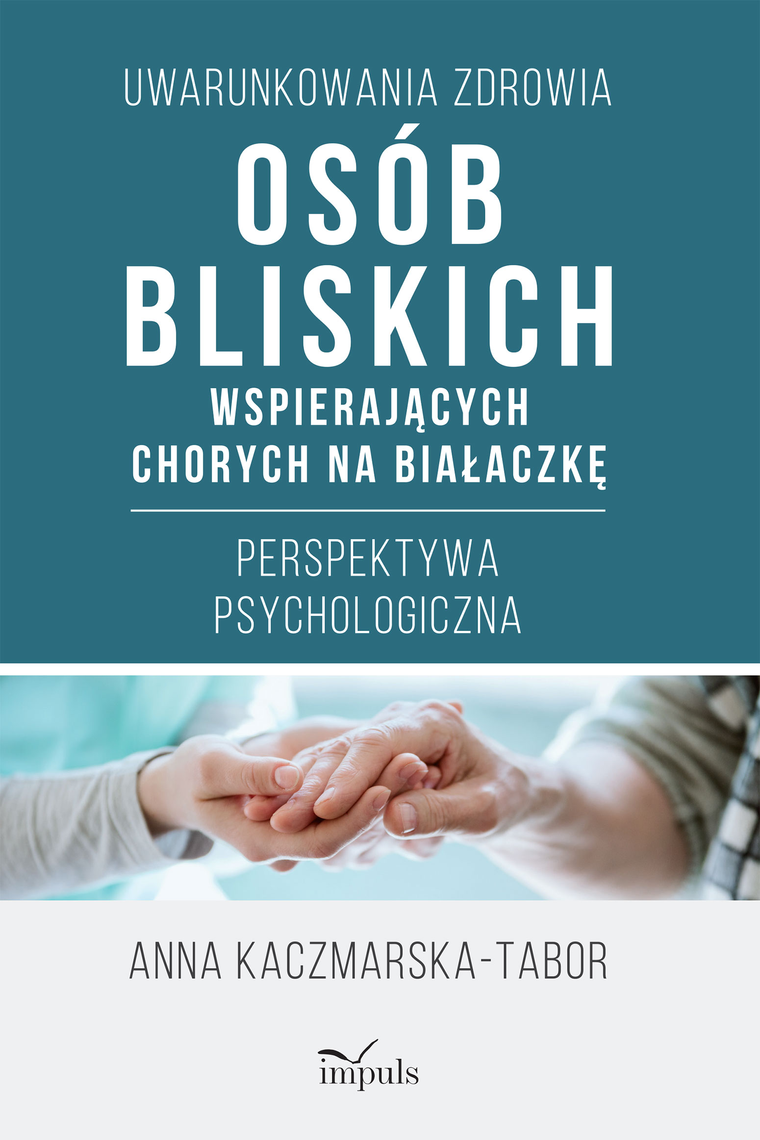 Image of Uwarunkowania zdrowia osób bliskich wspierających chorych na białaczkę Perspektywa psychologiczna