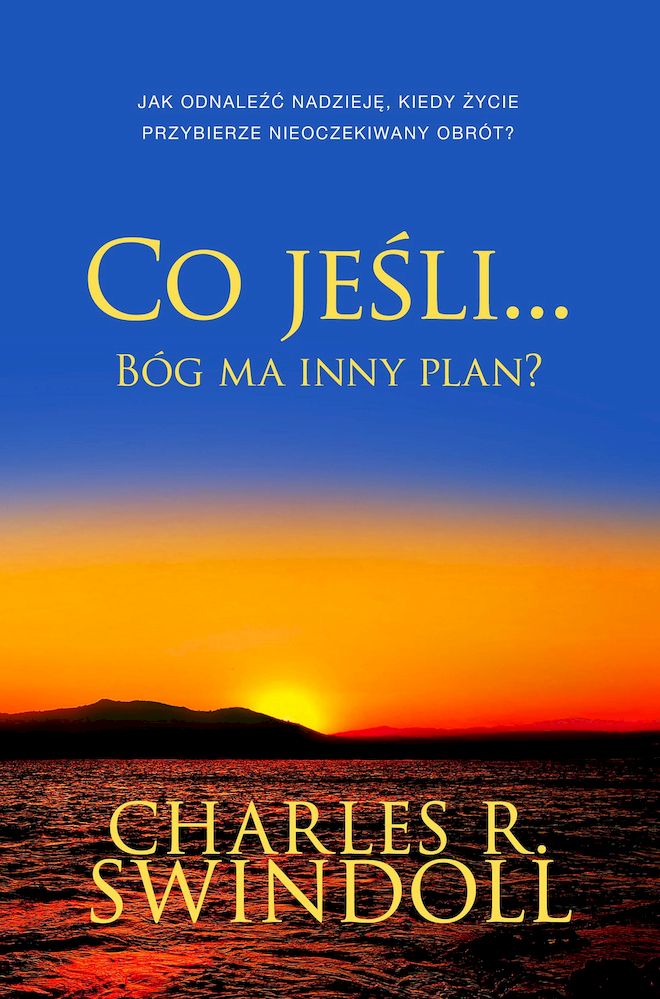 Image of Co jeśli... Bóg ma inny plan? Jak odnaleźć nadzieję, kiedy życie przybierze nieoczekiwany obrót?