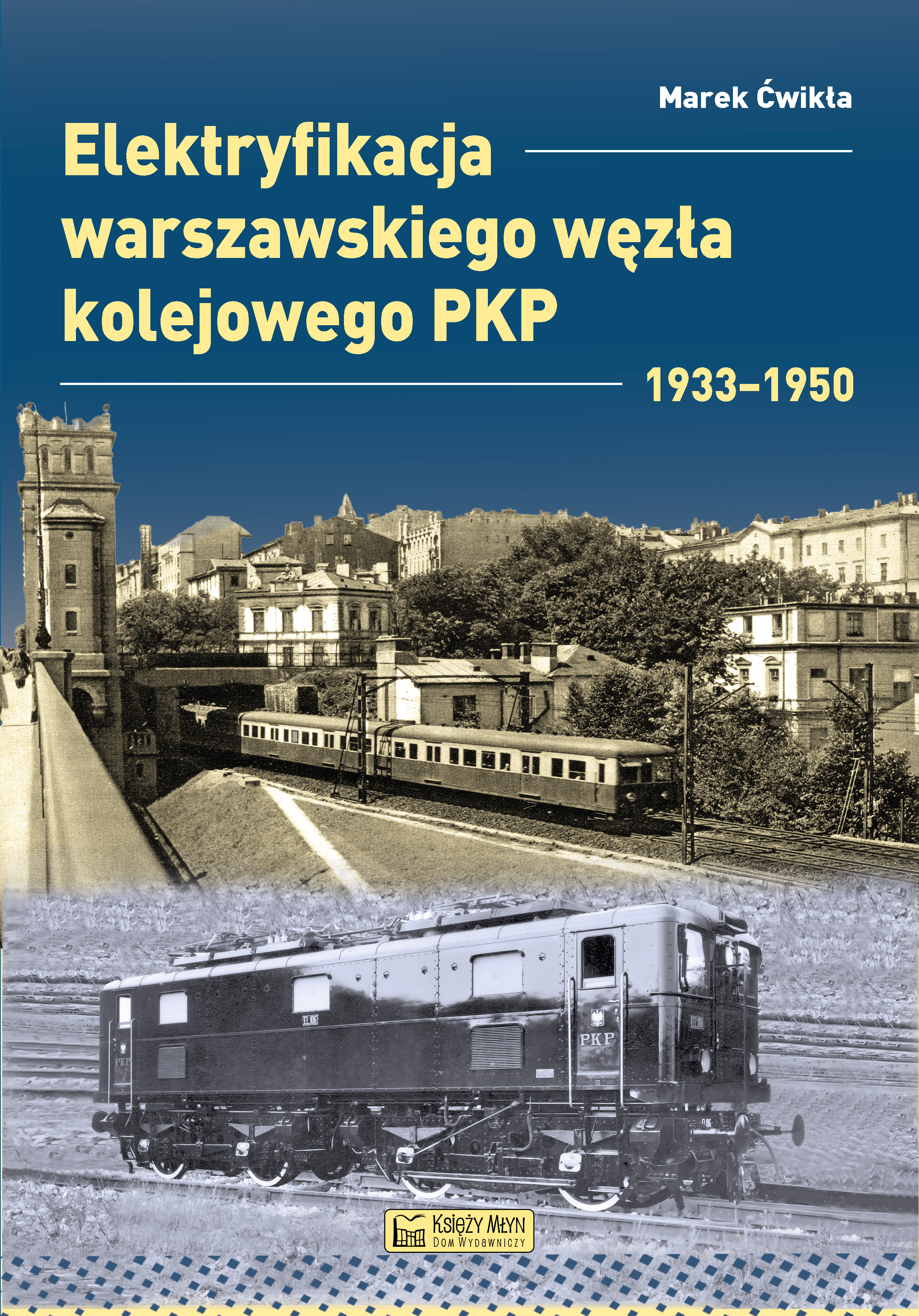 Image of Elektryfikacja Warszawskiego Węzła Kolejowego 1933–1950. Monografie komunikacyjne