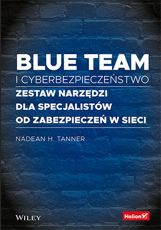 Image of Blue team i cyberbezpieczeństwo. Zestaw narzędzi dla specjalistów od zabezpieczeń w sieci