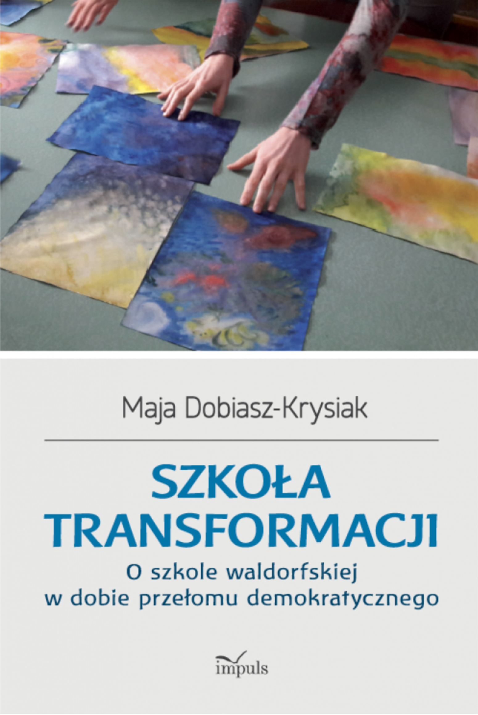 Image of Szkoła transformacji O szkole waldorfskiej w dobie przełomu demokratycznego