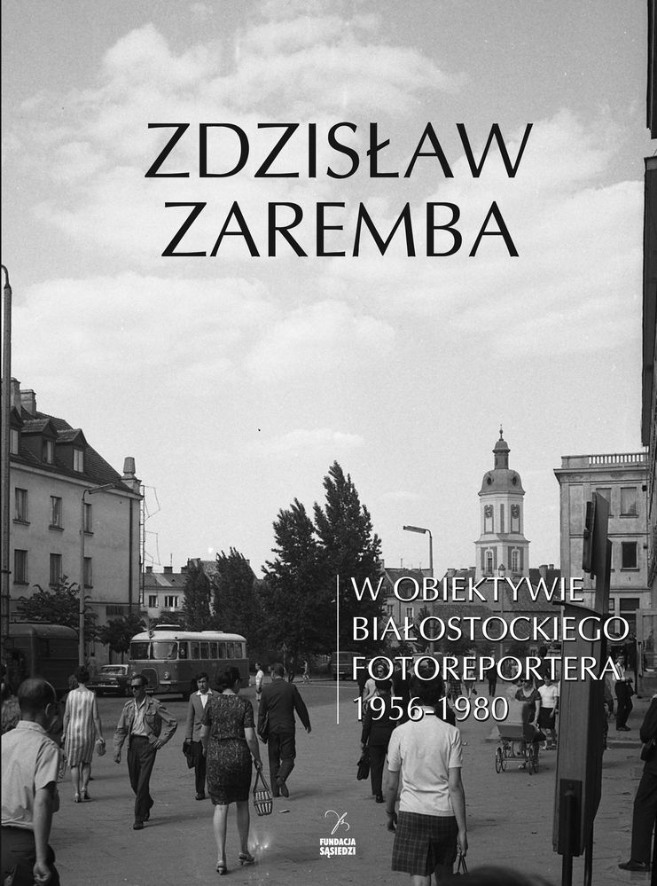 Image of W obiektywie białostockiego fotoreportera 1956-1980