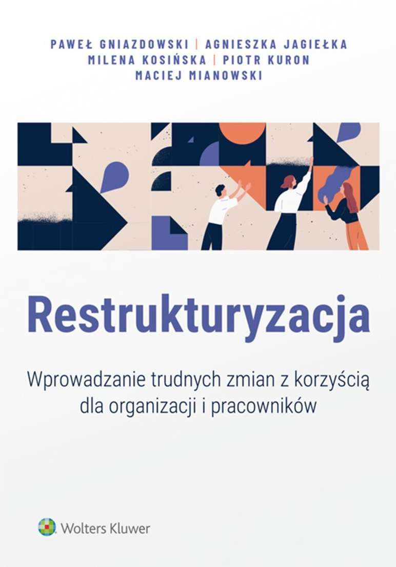 Image of Restrukturyzacja. Wprowadzanie trudnych zmian z korzyścią dla organizacji i pracowników
