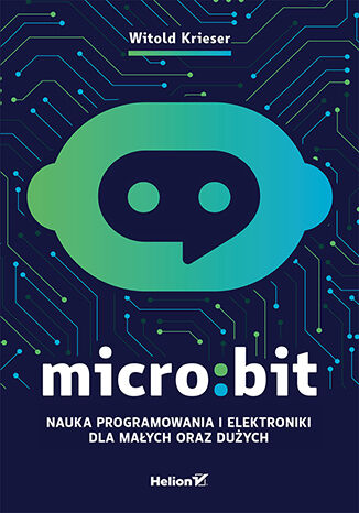Image of Micro:bit. Nauka programowania i elektroniki dla małych oraz dużych